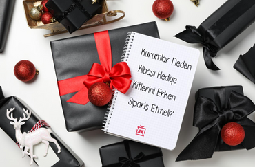 Kurumlar Neden Yılbaşı Hediye Kitlerini Erken Sipariş Etmeli?