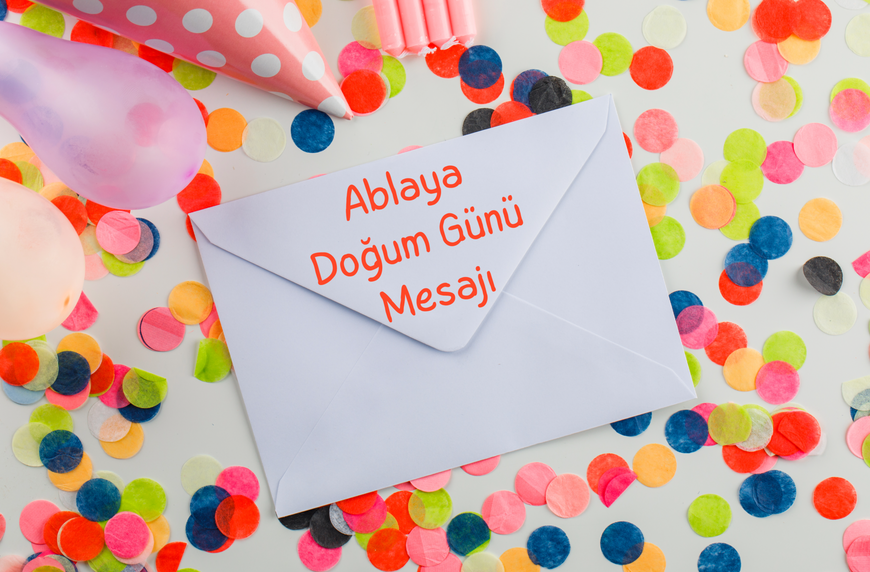 Ablaya En Güzel Doğum Günü Mesajları ve Hediye Önerileri