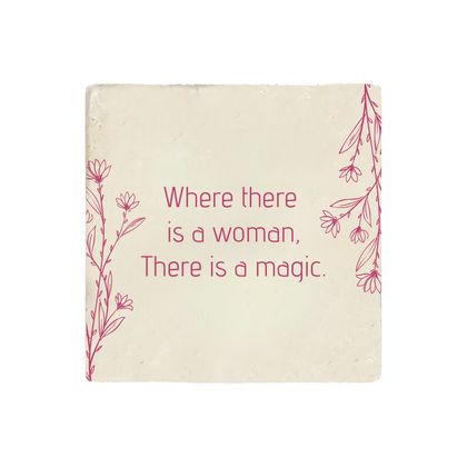 Where There is a Woman, There is a Magic Taş Bardak Altlığı