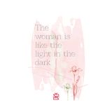 The Woman is Like The Light in The Dark Motto Kartı