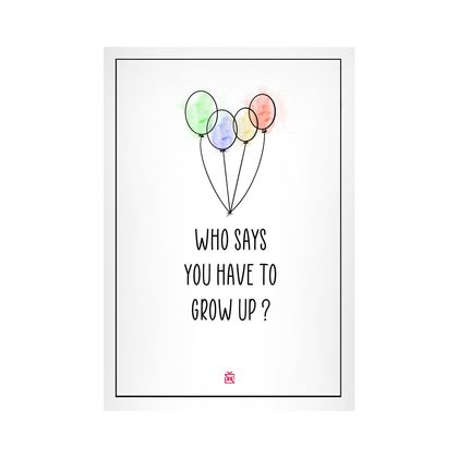 Who Says You Have To Grow Up? Motto Kartı