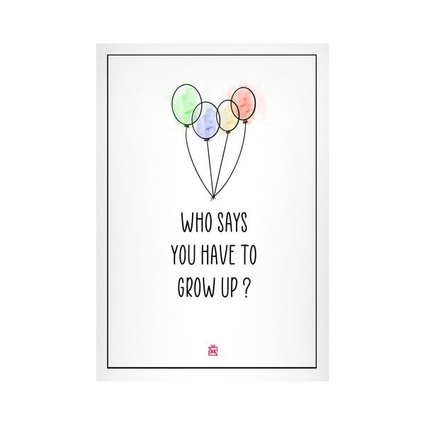 Who Says You Have To Grow Up? Motto Kartı - MOTTO KARTLARI