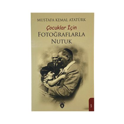 Çocuklar İçin Fotoğraflarla Nutuk - Mustafa Kemal Atatürk