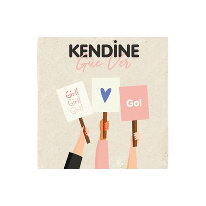Kendine Güç Ver Kadınlar Günü Bardak Altlığı 