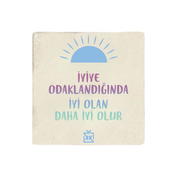 İyiye Odaklığında... Baskılı Bardak Altlığı - BARDAK ALTLIKLARI